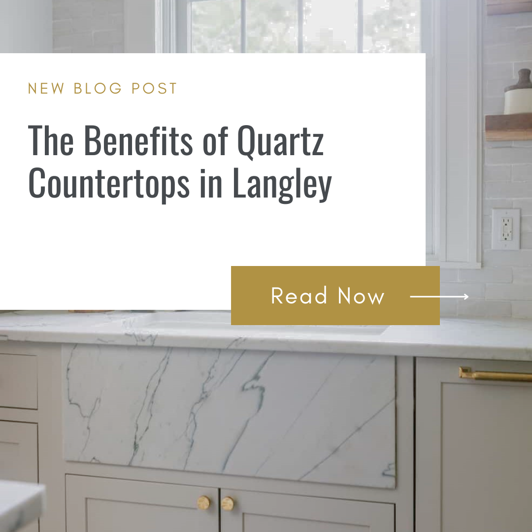 The Benefits of Quartz Countertops in Langley