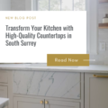 Transform Your Kitchen with High-Quality Countertops in South Surrey