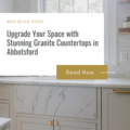 Upgrade Your Space with Stunning Granite Countertops in Abbotsford